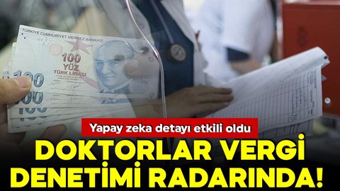 Doktorlar vergi denetimi radarına girdi! Yapay zeka detayı etkili oldu