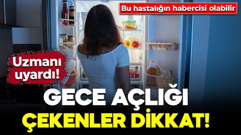Uzmanı uyardı! Gece açlığı çekenler dikkat: Bu hastalığın habercisi olabilir