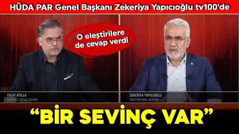 HÜDA PAR Genel Başkanı Zekeriya Yapıcıoğlu tv100'de! Terörsüz Türkiye süreci hakkında açıklama: Bir sevinç var