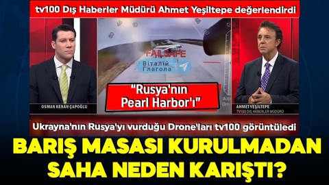 İstanbul'da barış masası kurulmadan saha neden karıştı? Ukrayna'nın Rusya'yı vurduğu Drone'ları tv100 görüntüledi! tv100 Dış Haberler Müdürü Ahmet Yeşiltepe değerlendirdi