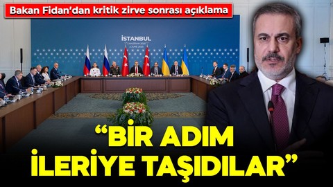 Bakan Fidan’dan İstanbul’daki kritik zirve sonrası açıklama