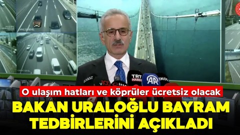 Bakan Uraloğlu ulaşımda bayram tedbirlerini açıkladı