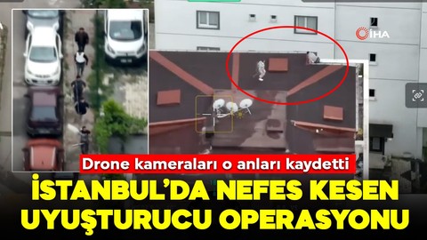 Dron kamerası o anları kaydetti! İstanbul’da nefes kesen uyuşturucu operasyonu
