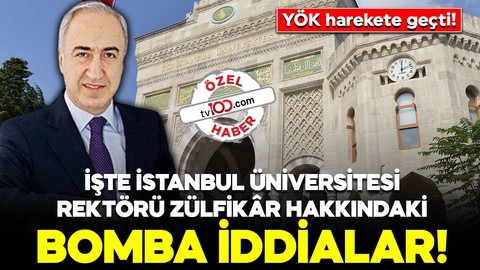 Bomba iddialar... YÖK, İstanbul Üniversitesi Rektörü Zülfikâr hakkında soruşturma başlattı!