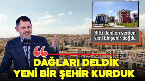Bakan Kurum bu sözlerle duyurdu: "Dağları deldik yeni bir şehir kurduk!" Bitti denilen yerden yeni bir şehir doğdu!