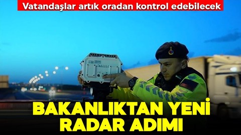 Bakanlıktan yeni radar adımı: Vatandaşlar artık oradan görebilecek