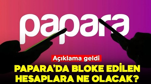 Papara’da bloke edilen hesaplara ne olacak? Açıklama geldi