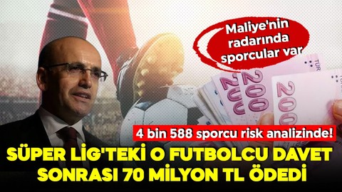 Maliye'nin radarında sporcular var! 4 bin 588 sporcu risk analizinde! Süper Lig'teki o futbolcu davet sonrası 70 milyon TL ödedi!