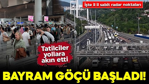 İstanbul'dan bayram göçü başladı! Tatilciler yollara akın etti: İşte il il sabit radar noktaları