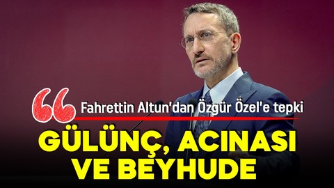 İletişim Başkanı Altun'dan CHP Genel Başkanı Özel'e tepki