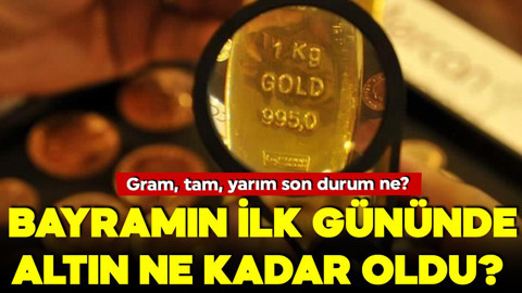 Bayramın ilk gününde altın ne kadar oldu? 6 Haziran gram, çeyrek, ons altın kaç TL?