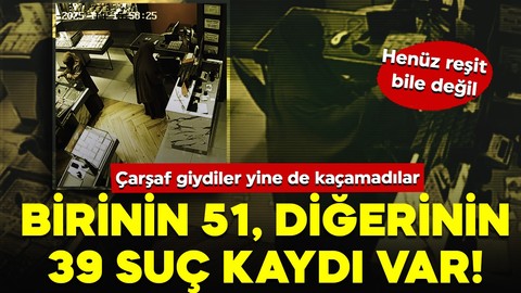 Birinin 51, diğerinin 39 suç kaydı var! Henüz reşit bile değil… Yakayı ele verdiler