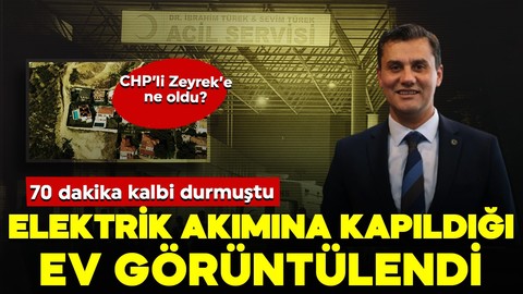70 dakika kalbi durmuştu! CHP’li Zeyrek’in elektrik akımına kapıldığı ev görüntülendi!