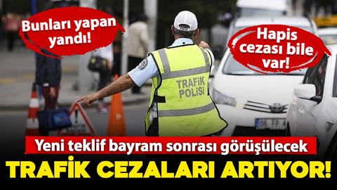 Trafik cezaları artıyor! Teklif, Genel Kurul'da görüşülecek: İşte detaylar