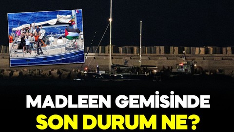 İsrail'in baskın yaptığı Madleen gemisinde son durum: Aşdod Limanı'na götürüldü