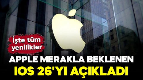 Apple merakla beklenen iOS 26'yı açıkladı: İşte tüm yenilikler