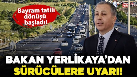 İçişleri Bakanı Yerlikaya'dan sürücülere uyarı! "Yorgun ve uykusuz yola çıkmayalım"