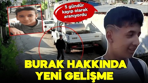 Bursa'da 5 gündür aranıyordu! 13 yaşındaki Burak hakkında yeni gelişme!