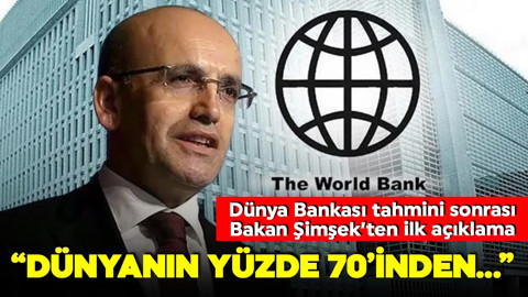 Dünya Bankası tahmini sonrası Bakan Şimşek'ten ilk açıklama