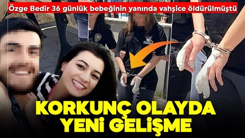 36 günlük bebeğinin yanında bıçaklanarak öldürülmüştü: Korkunç olayda yeni gelişme