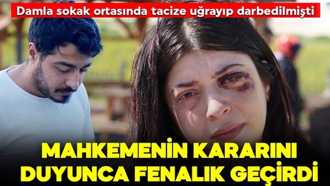 Sokak ortasında tacize uğrayıp darbedilmişti! Damla, saldırgan için çıkan kararı duyunca fenalaştı