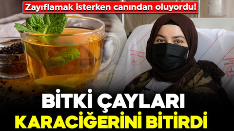 Zayıflamak isterken canından oluyordu! Bitki çayları karaciğerini bitirdi