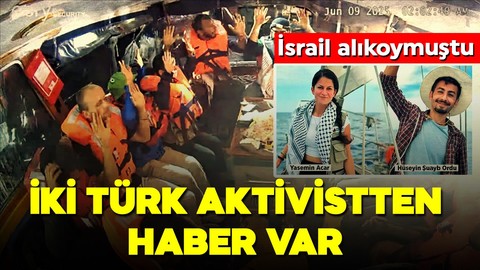 İsrail'de uluslararası sularda müdahale etmişti! İki Türk aktivist hakkında yeni gelişme!