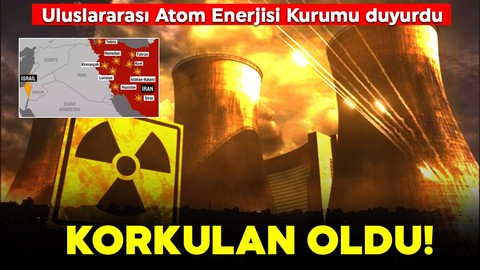 Uluslararası Atom Enerjisi Kurumu duyurdu: Korkulan oldu!