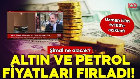 Altın ve petrol fiyatları fırladı! Şimdi ne olacak? İslam Memiş tv100'e açıkladı