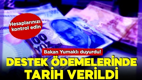 Bakan Yumaklı duyurdu: Destekleme ödemeleri bugün yatacak! Hesaplarınızı kontrol edin