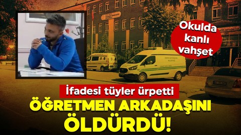 Öğretmen arkadaşını öldürdü! İfadesi tüyler ürpertti
