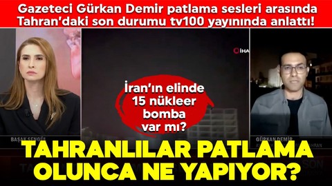 Gazeteci Gürkan Demir patlama sesleri arasında Tahran’daki son durumu tv100 yayınında anlattı! Tahranlılar patlama olunca ne yapıyor?