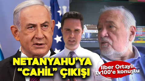 Tarihçi İlber Ortaylı tv100'e özel açıklama yaptı. Ünlü ifadesinden İsrail Başbakanı Netanyahu da nasibini aldı