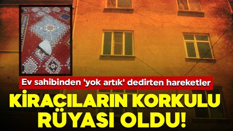Kiracıların korkulu rüyası oldu! Ev sahibinden 'yok artık' dedirten hareketler