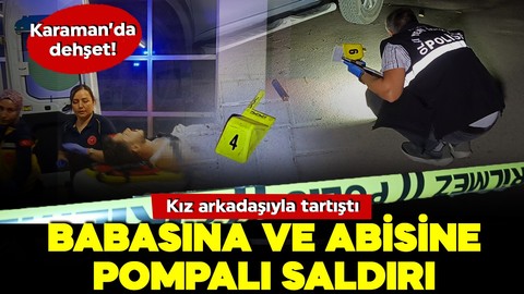 Karaman’da dehşet: Kız arkadaşıyla tartıştı! Babasına ve abisine pompalı saldırı