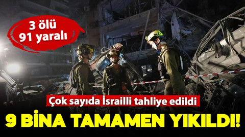 İsrail'de 9 bina tamamen yıkıldı, 3 kişi öldü: Çok sayıda kişi tahliye edildi