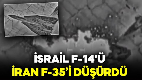 İsrail F-14'ü, İran F-35’i düşürdü