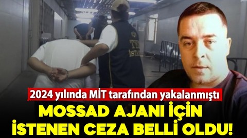 MİT, 2024 yılında yakalanmıştı! MOSSAD'ın Türkiye’deki para ağını yöneten kişi için istenen ceza belli oldu