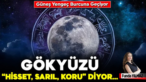 Güneş Yengeç Burcuna Geçiyor ; Yengeç yazı geliyor! Gökyüzü “hisset, sarıl, koru” diyor...