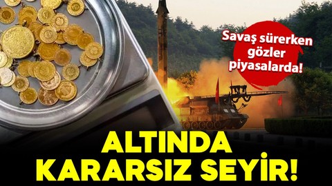 Altında kararsız seyir! Savaş sürerken gözler piyasalara çevrildi