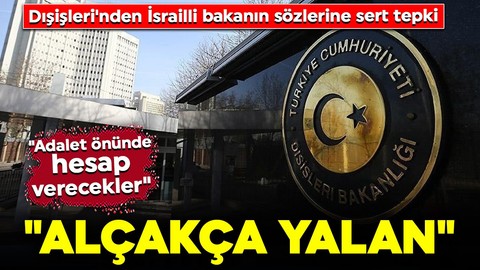 Dışişleri'nden İsrailli bakanın sözlerine sert tepki: "Alçakça yalan"