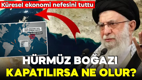 Küresel ekonomi nefesini tuttu! Hürmüz Boğazı kapatılırsa ne olur? Hürmüz Boğazı neden bu kadar önemli?