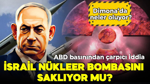 İsrail nükleer bombasını saklıyor mu? ABD basınından çarpıcı iddia! Dimona’da neler oluyor?