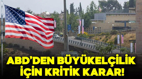 ABD’den İsrail'deki Kudüs Büyükelçiliği için kritik karar!