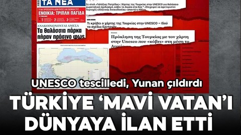 Türkiye 'Mavi Vatan'ı dünyaya ilan etti! UNESCO tescilledi, Yunan çıldırdı