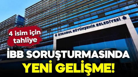 İBB'ye yönelik yolsuzluk soruşturmasında yeni gelişme! 4 isim için tahliye