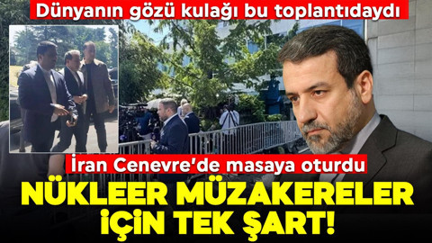 Dünyanın gözü kulağı bu toplantıdaydı! İran Cenevre'de masaya oturdu! Nükleer müzakereler için tek şart