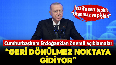 Cumhurbaşkanı Erdoğan'dan İsrail'e sert tepki: "Geri dönülmez noktaya gidiyor"