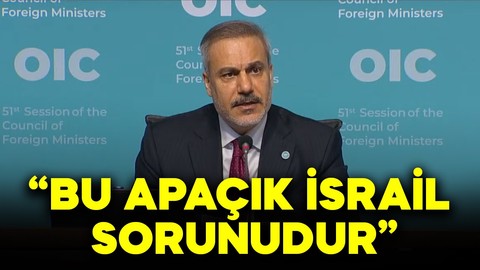Dışişleri Bakanı Fidan: "Bu apaçık İsrail sorunudur"