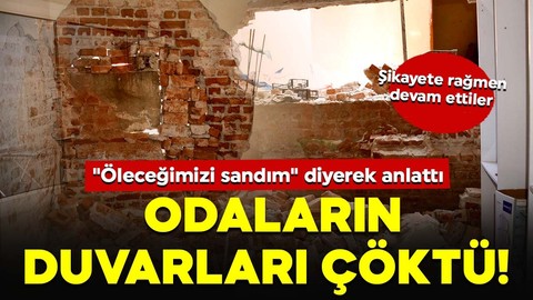 Yatak ve oturma odasının duvarları çöktü! "Öleceğimizi sandım" diyerek anlattı